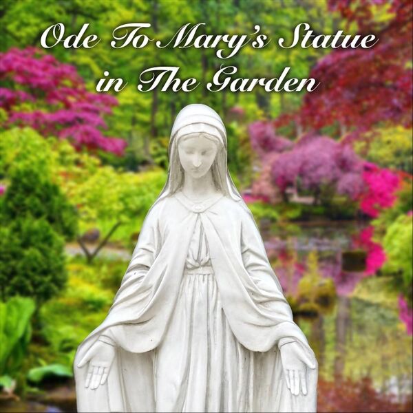 Cover art for Ode to Mary's Statue in the Garden